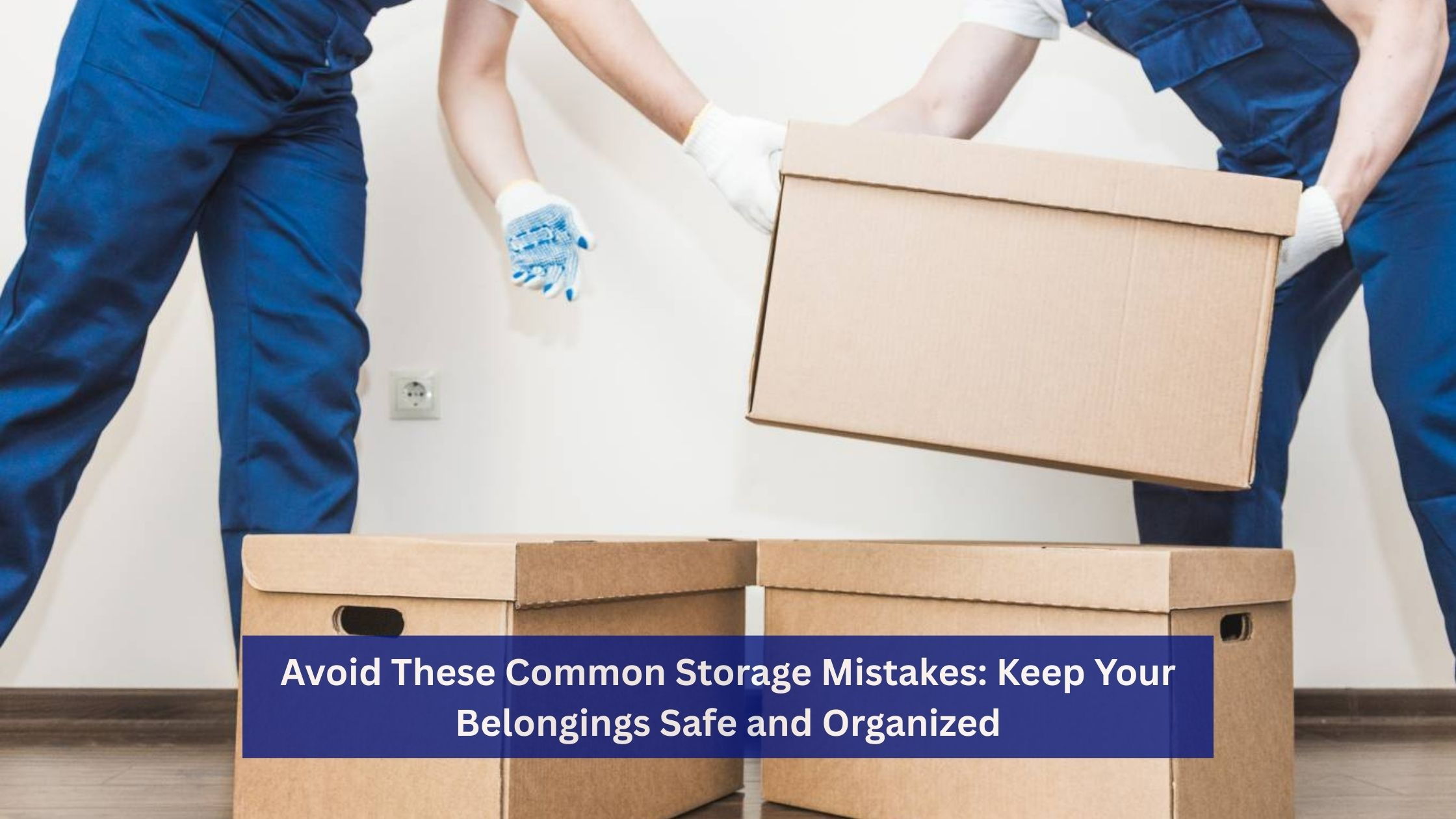 Avoid These Common Storage Mistakes: Keep Your Belongings Safe And ... for The Hidden Mistakes That Ruin Your Stored Belongings