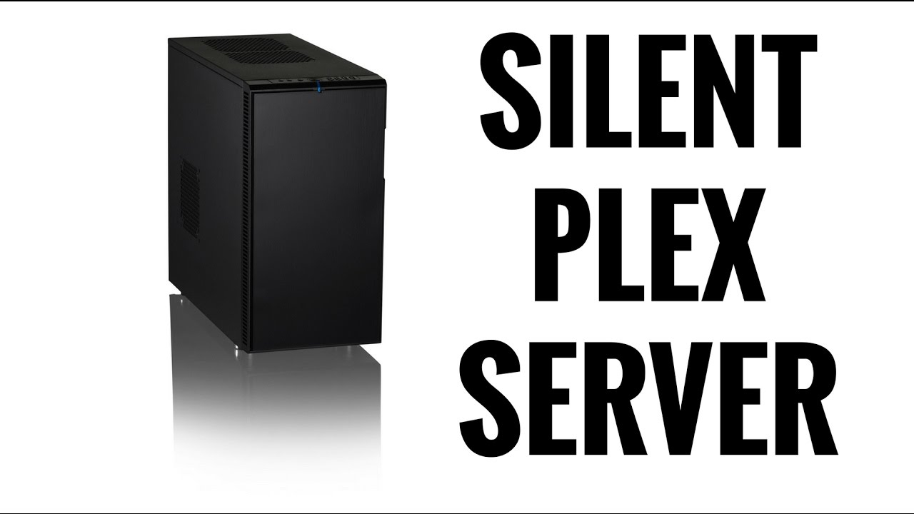 Build A Silent Plex Server - Youtube with regard to Plex Server Setup 2026