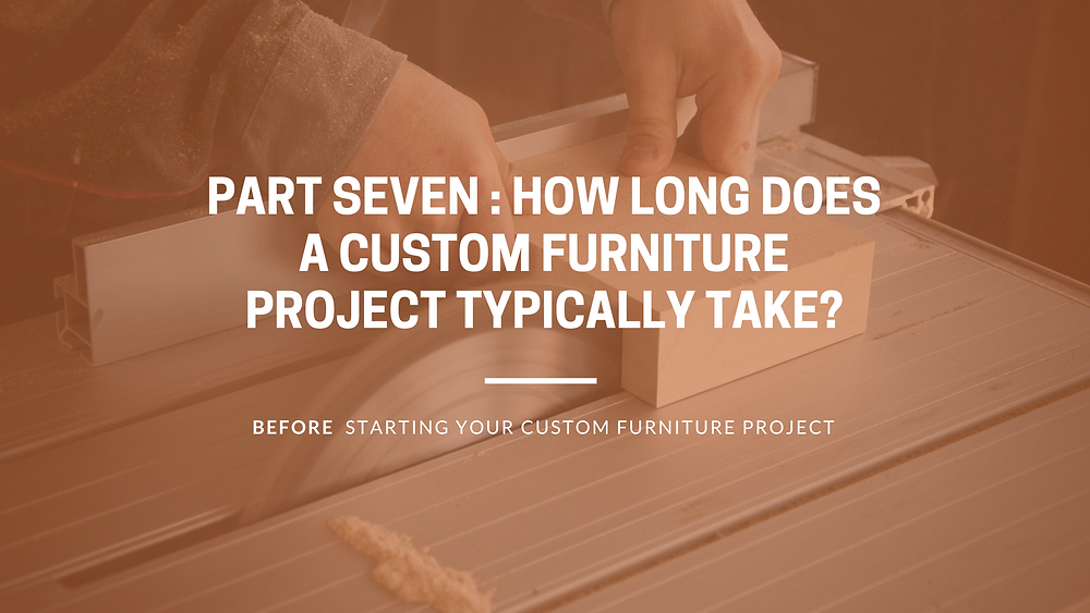 How Long Does A Custom Furniture Project Typically Take? regarding Made To Order Furniture Process