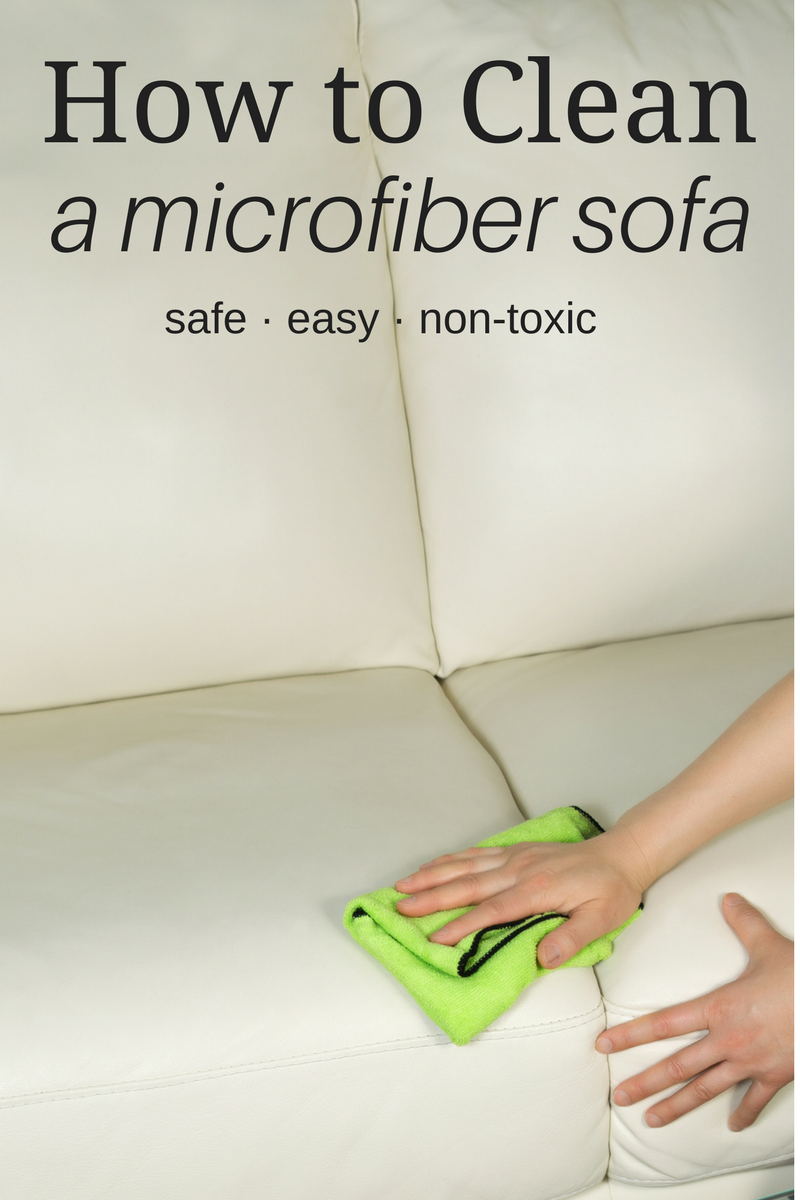 How To Clean A Microfiber Sofa (Safe, Easy And Non-Toxic) regarding How To Clean Microfiber Couch