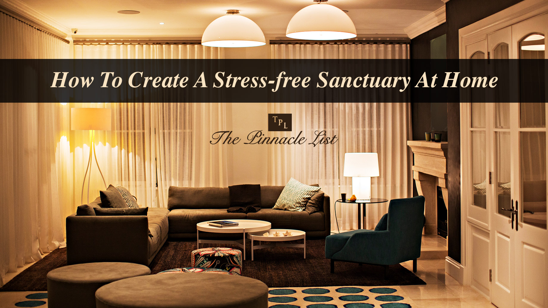 How To Create A Stress-Free Sanctuary At Home – The Pinnacle List in Creating a sanctuary at home without spending a fortune