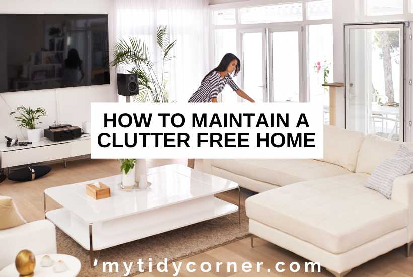 How To Maintain A Clutter Free Home - 7 Simple Tips intended for How to Tackle Clutter One Room at a Time Without Losing Your Mind