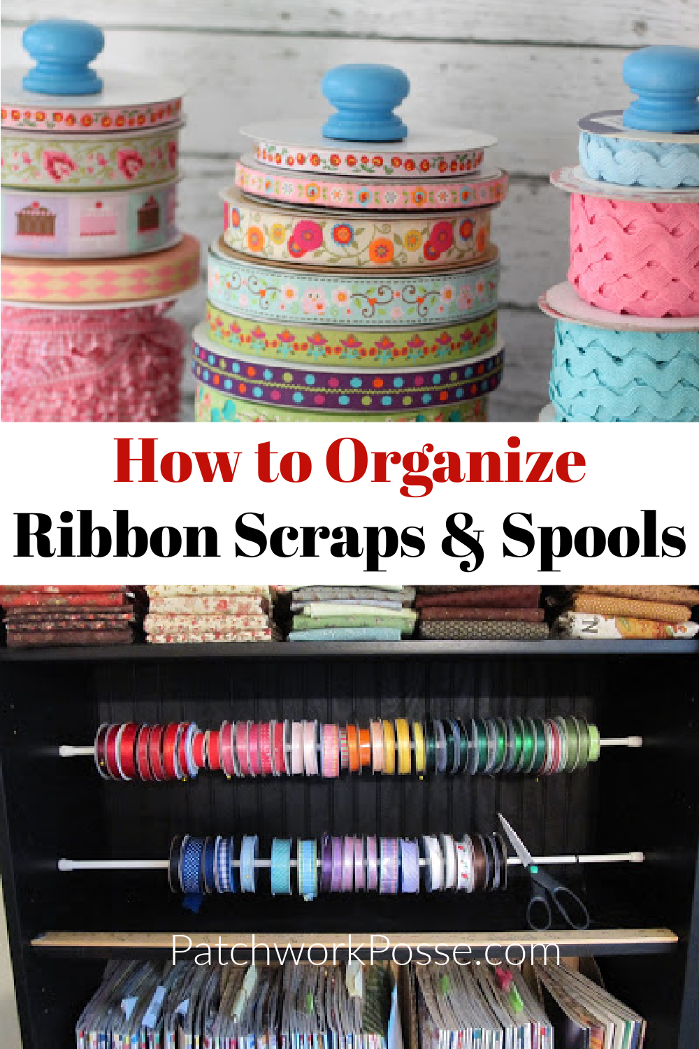 How To Organize Ribbon Scraps & Spools - Patchwork Posse with regard to Why Your Ribbon Spools Keep Tangling and How to Fix It for Good