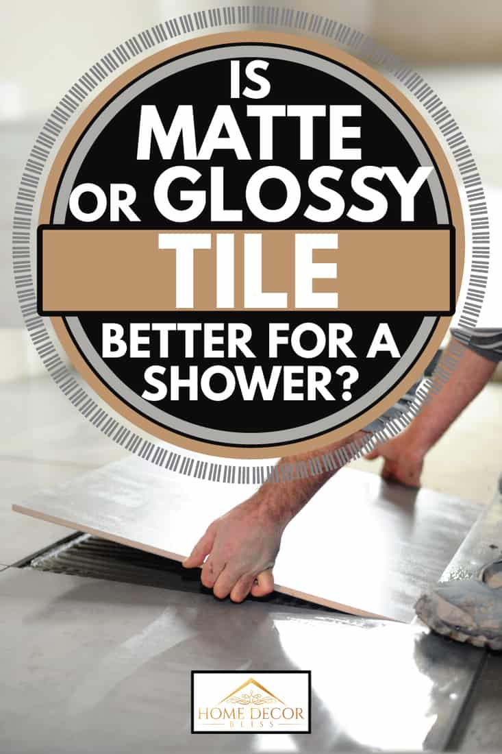 Is Matte Or Glossy Tile Better For A Shower? throughout Matte Glaze Vs Glossy Tile