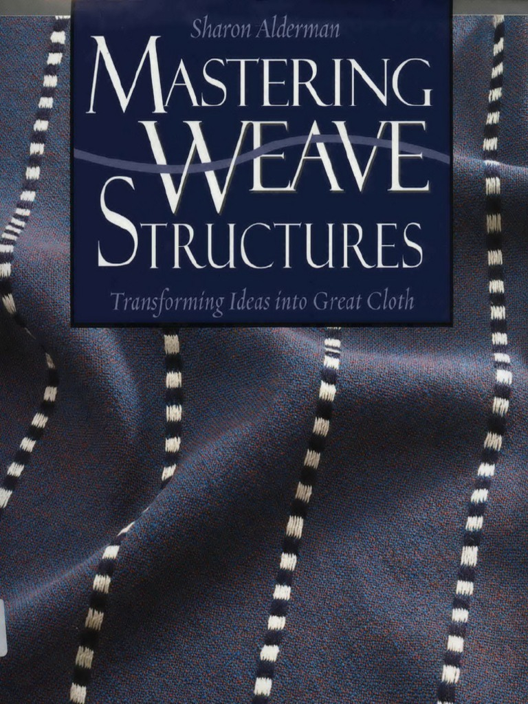 Mastering Weave Structures | Pdf for A beginner’s guide to understanding weave structures and their origins
