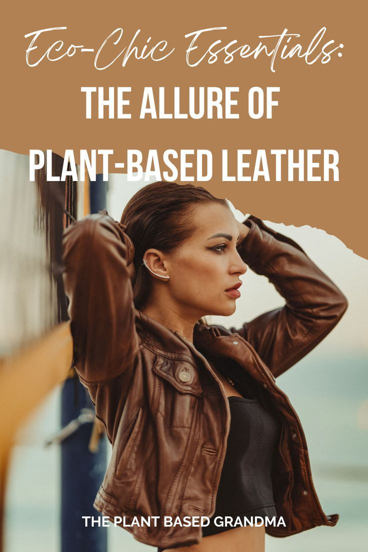 Sustainable, Stylish, And Chic: Plant-Based Leather in A Decade of Testing What I Learned About Plant Based Leather Longevity
