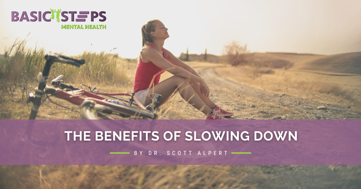 The Benefits Of Slowing Down By Dr. Scott | Basic Steps Mental Health throughout Why Your Home Needs to Slow Down in 2026