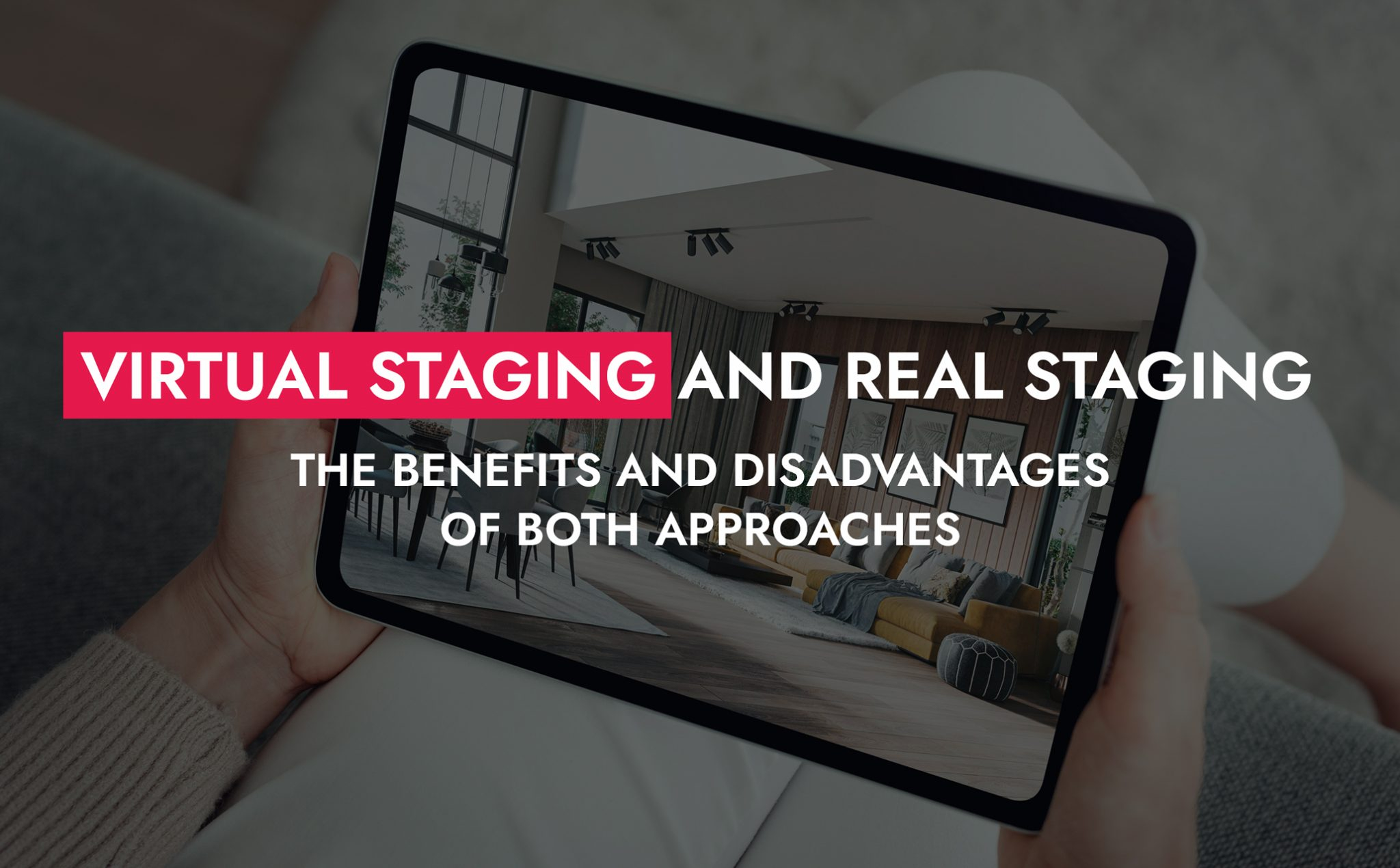 Virtual Staging Vs Real Staging — The Benefits And Disadvantages Of ... regarding Is Traditional Staging Worth the High Cost When Virtual Alternatives Exist