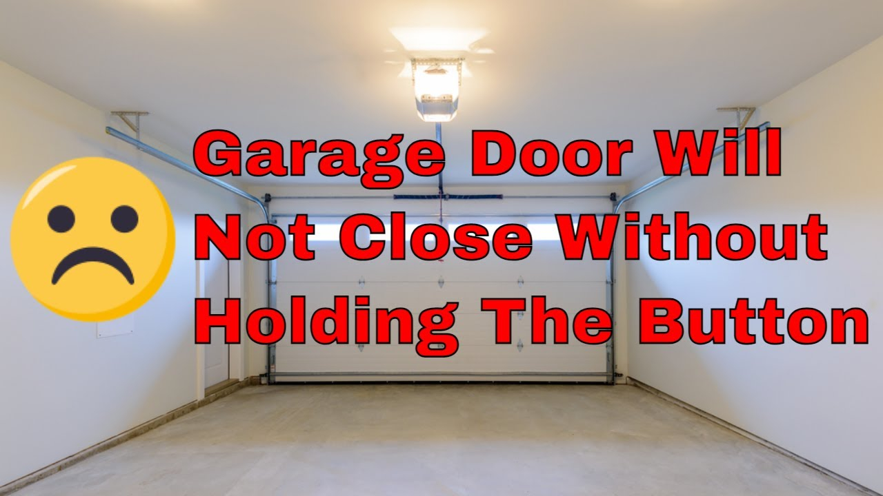 What To Do If Your Garage Door Will Not Close Without Holding Button ... pertaining to Stop worrying if the garage is closed with these 2026 retrofit solutions