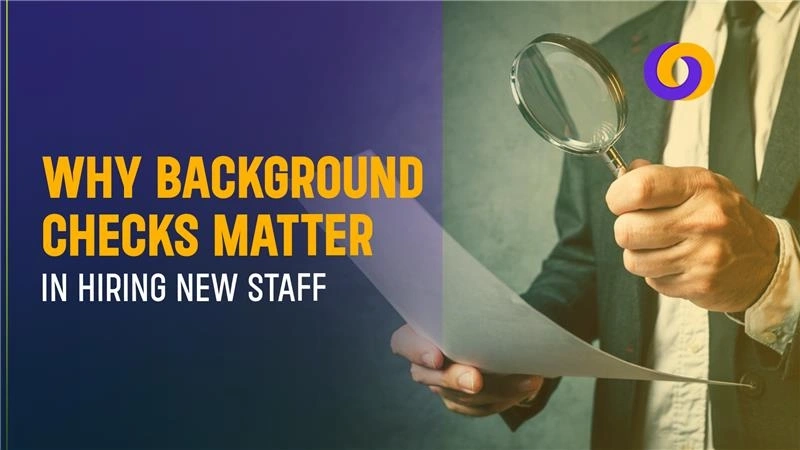 Why Background Checks Matter In Hiring New Staff? for Why Background Checks Matter When Choosing In-Home Assembly Services