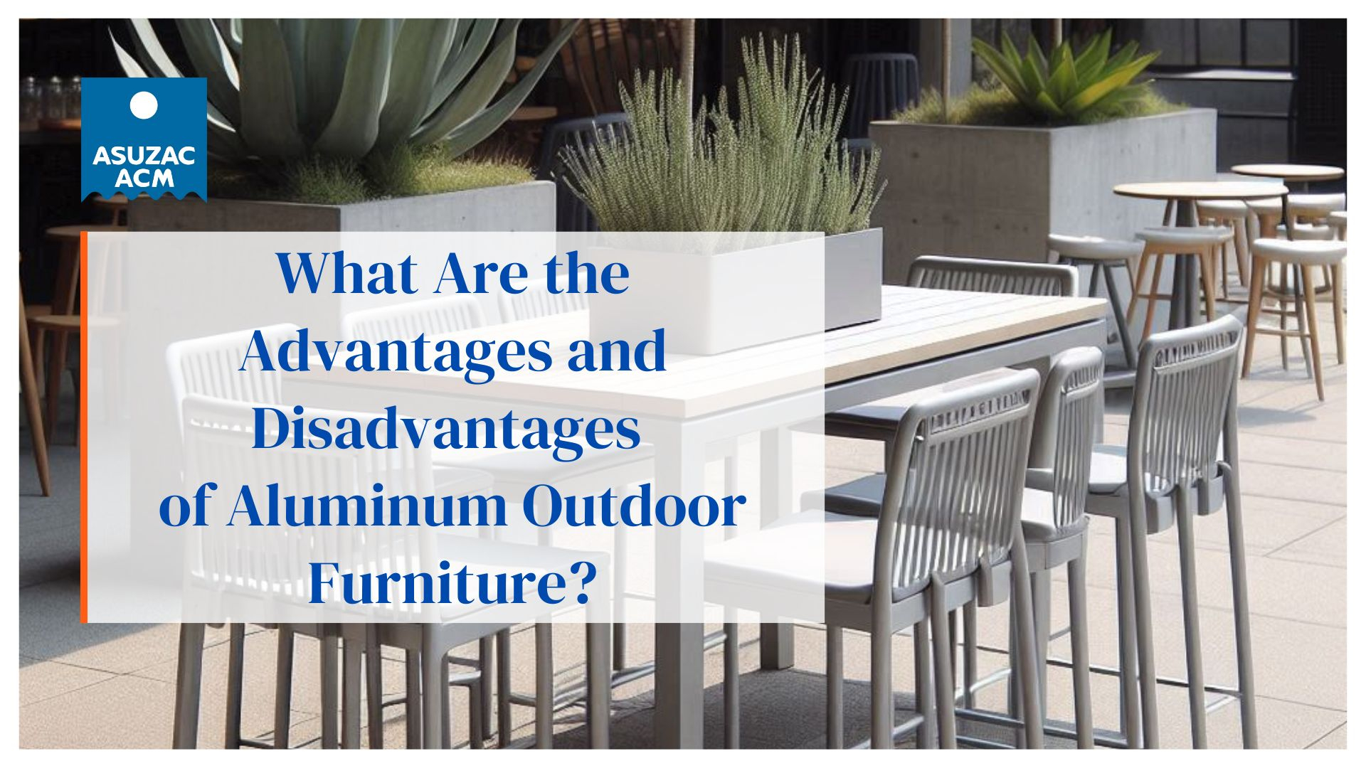 Aluminum Outdoor Furniture: Pros And Cons | Asuzac-Acm inside Aluminum Outdoor Furniture Pros Cons