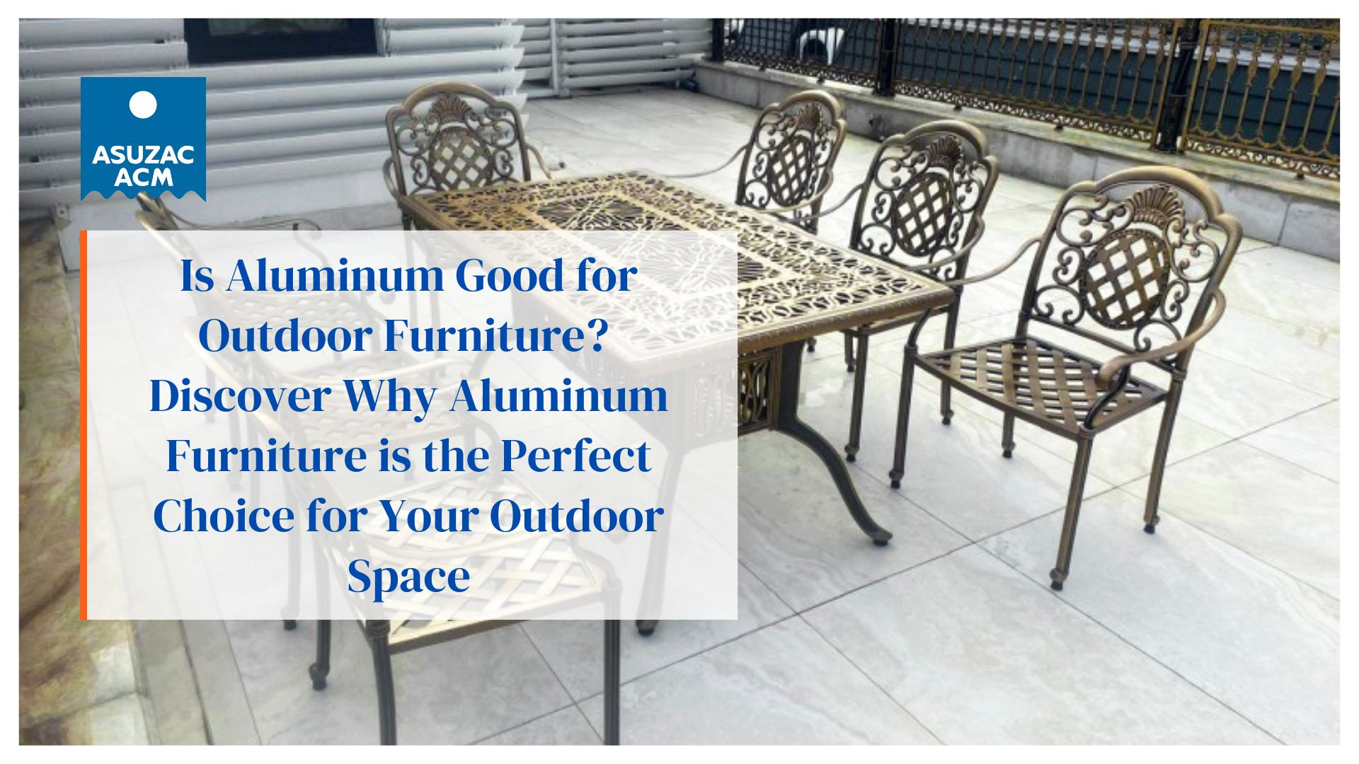 Is Aluminum Good For Outdoor Furniture? Asuzac Acm for Aluminum Outdoor Furniture Pros Cons