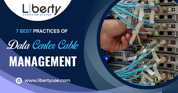 7 Best Practices Of Data Center Cable Management: Liberty intended for Beyond the mess how strategic cable organization safeguards your data infrastructure