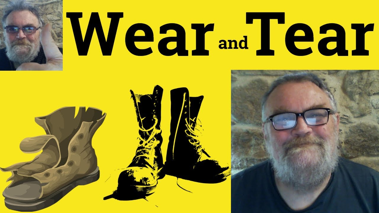 🔵 Wear And Tear Meaning - Wear And Tear Definition - Wear And Tear ... within The science of wear and tear and why true distressing is an art form