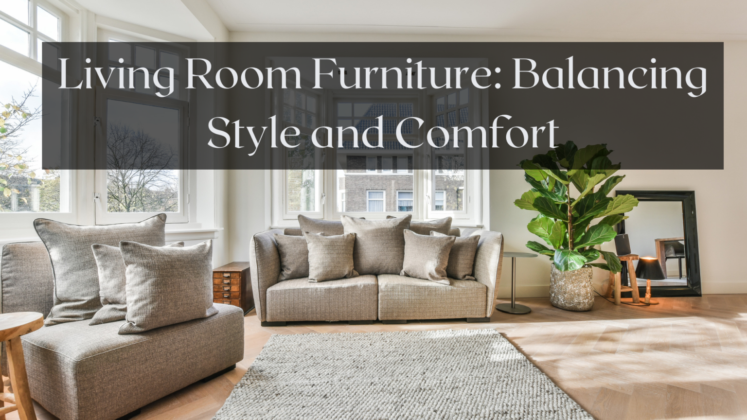 Living Room Furniture: Balancing Style And Comfort ⋆ The Stuff Of Success within How Design Experts Approach the Challenge of Balancing Comfort and Function