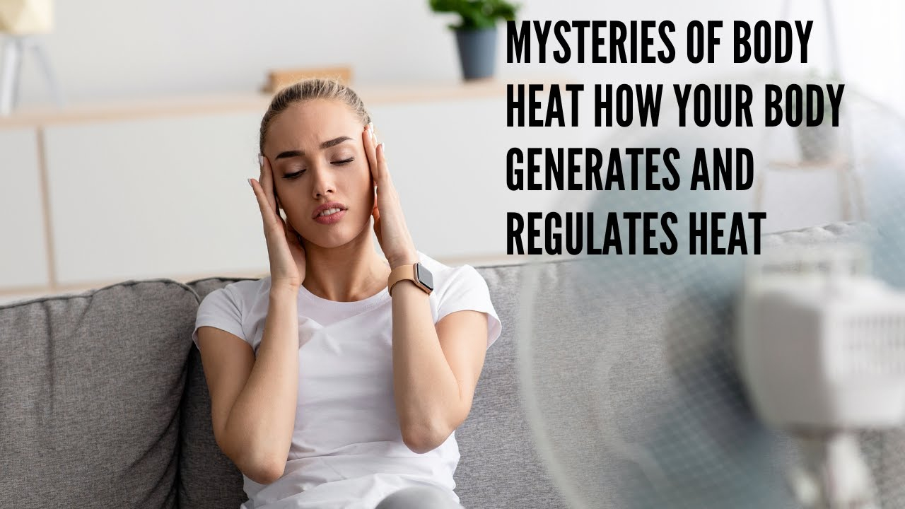 Mysteries Of Body Heat How Your Body Generates And Regulates Heat - Youtube with regard to How authentic natural latex actually changes the way your body regulates heat